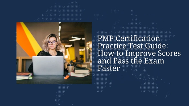 PMP Certification Practice Test Guide: How to Improve Scores and Pass the Exam Faster